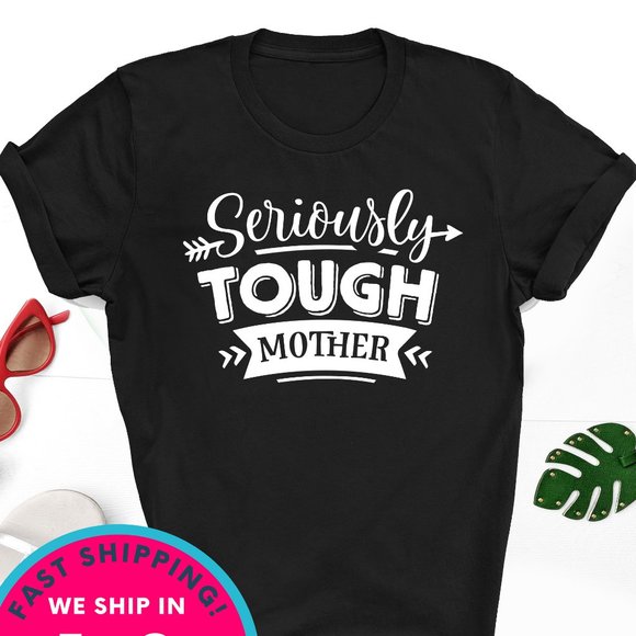 Gildan Tops - Seriously tough Mother unisex gildan shirt Mothers